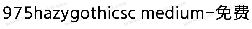 975hazygothicsc medium字体转换